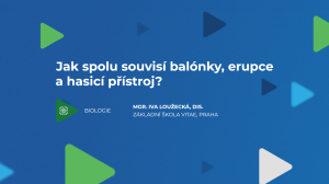 Jak spolu souvisí balónky, erupce a hasicí přístroj?